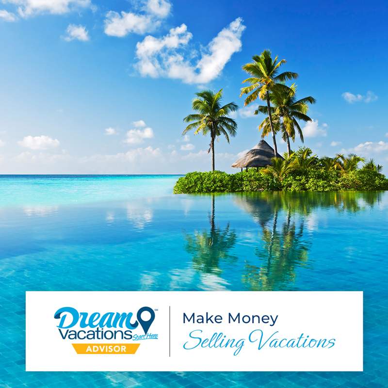Dream Vacations Advisor - Start Here - Make Money Selling Vacations